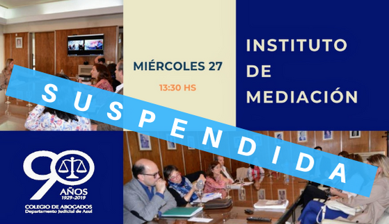 SE SUSPENDIÓ LA REUNIÓN DEL INSTITUTO DE MEDIACIÓN