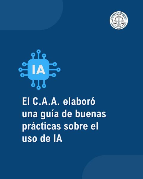 El C.A.A. elaboró una guía de buenas prácticas sobre el uso de IA